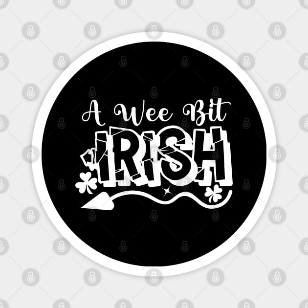 A Wee Bit Irish. Saint Paddy Day Magnet by Vooble